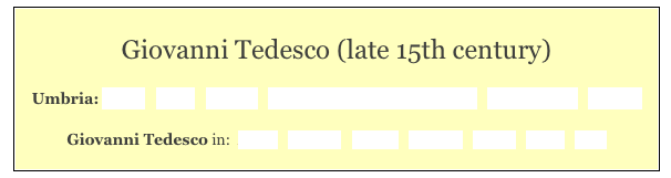 
Giovanni Tedesco (late 15th century) 

Umbria: Home   Cities   History   “Foreign” Sculptors in Umbria   Hagiography   Contact  

Giovanni Tedesco in:  Assisi   Foligno   Norcia   Perugia   Spello   Terni   Todi
